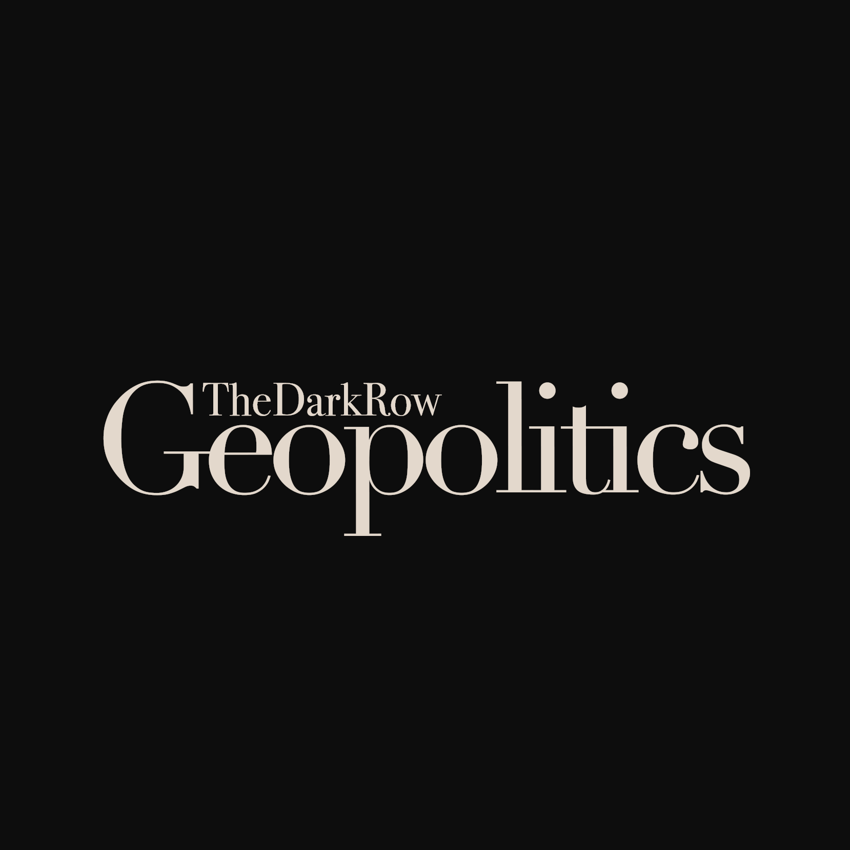 TheDarkRow on Geopolitics